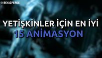 Yetişkinler İçin En İyi Animasyonlar!