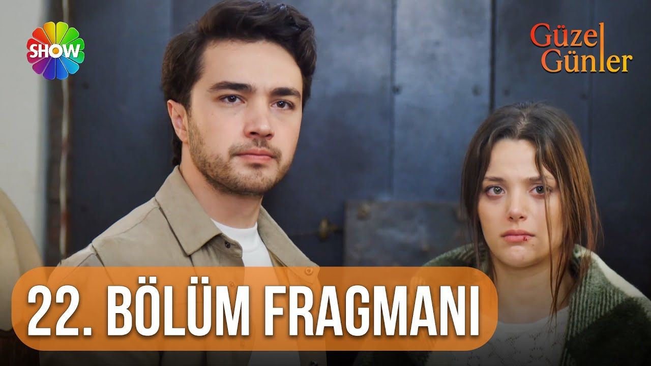 Güzel Günler 22 Bölüm Fragmanı Fragman Beyazperde