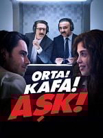 Orta! Kafa! Aşk! posteri