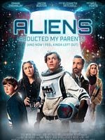 Aliens Abducted My Parents (and Now I Feel Kinda Left Out) posteri