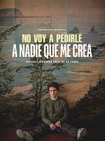 No voy a pedirle a nadie que me crea posteri