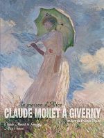 Claude Monet à Giverny, la maison d'Alice posteri
