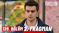 Kardeşlerim 129.Bölüm Fragman VCRH STCRH görüntüsü