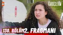 Kardeşlerim 130.Bölüm Fragman VCRH STCRH görüntüsü