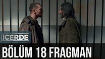 İçerde 18.Bölüm Fragmanı görüntüsü