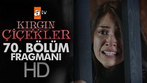 Kırgın Çiçekler 70.Bölüm Fragmanı görüntüsü