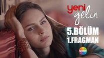 Yeni Gelin 5.Bölüm Fragmanı görüntüsü