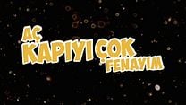 Aç Kapıyı Çok Fenayım - Fragman görüntüsü