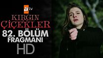 Kırgın Çiçekler 82.Bölüm Fragmanı görüntüsü