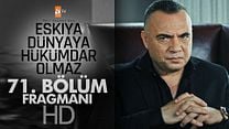 Eşkiya Dünyaya Hükümdar Olmaz 71.Bölüm Fragmanı görüntüsü
