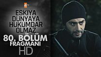 Eşkiya Dünyaya Hükümdar Olmaz 80.Bölüm Fragmanı görüntüsü