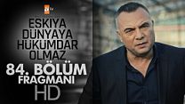 Eşkiya Dünyaya Hükümdar Olmaz 84.Bölüm Fragmanı görüntüsü