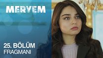 Meryem 25.Bölüm Fragmanı görüntüsü