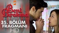 Beni Bırakma 35.Bölüm Fragmanı görüntüsü