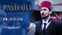 Payitaht Abdülhamid 39.Bölüm Fragmanı görüntüsü