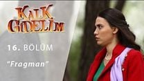 Kalk Gidelim 16.Bölüm Fragmanı görüntüsü