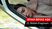 Siyah Beyaz Aşk 22.Bölüm Fragmanı görüntüsü