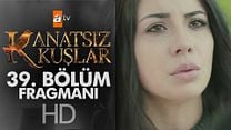 Kanatsız Kuşlar 39.Bölüm Fragmanı görüntüsü