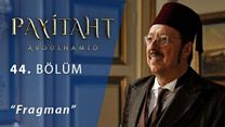 Payitaht Abdülhamid 44.Bölüm Fragmanı görüntüsü