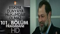 Eşkiya Dünyaya Hükümdar Olmaz 101.Bölüm Fragmanı görüntüsü