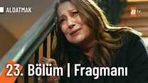 Aldatmak 23.Bölüm Fragmanı görüntüsü