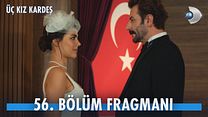 Üç Kız Kardeş 56.Bölüm Fragmanı görüntüsü