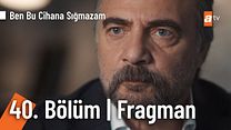 Ben Bu Cihana Sığmazam 40.Bölüm Fragmanı görüntüsü