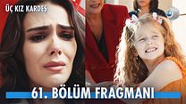 Üç Kız Kardeş 61.Bölüm Fragmanı görüntüsü
