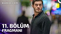 Bambaşka Biri 11.Bölüm Fragmanı görüntüsü