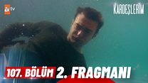 Kardeşlerim 107.Bölüm Fragmanı görüntüsü