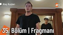 Ateş Kuşları 35.Bölüm Fragmanı görüntüsü