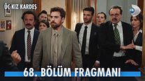 Üç Kız Kardeş 68.Bölüm Fragmanı görüntüsü