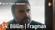 Ben Bu Cihana Sığmazam 54.Bölüm Fragmanı görüntüsü