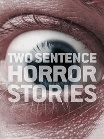 Two Sentence Horror Stories