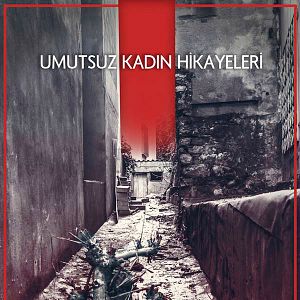 Fotoğraf Umutsuz Kadın Hikayeleri