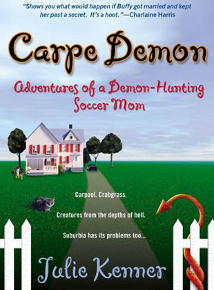 Carpe Demon: Adventures of a Demon-Hunting Soccer Mom