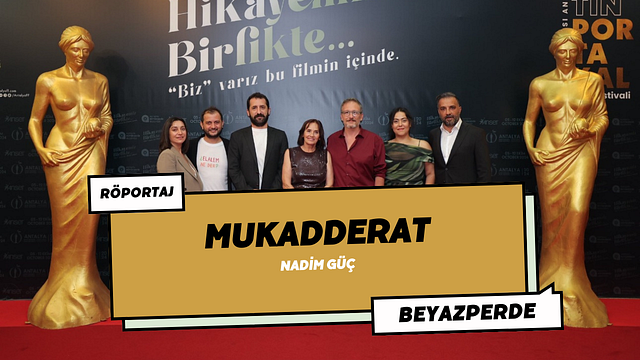 Antalya Altın Portakal Film Festivali'nden "En İyi Film" Ödülü ile Dönen "Mukadderat"ı Yönetmeni Nadim Güç ile Konuştuk