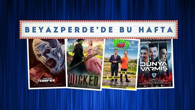 Vizyondaki Filmler: "Terrifier 3", "Wicked", "Geniş Aile 4: Cevahir & Ulvi"