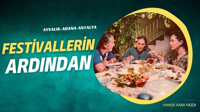 Festivallerin Ardından: Ayvalık, Adana, Antalya