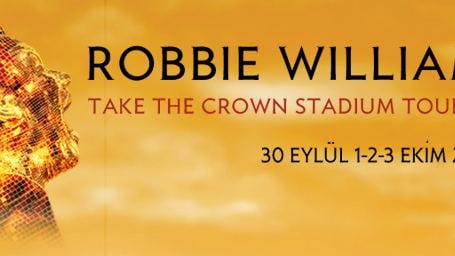 Robbie Williams : Take the Crown Stadium Tour Gösterimde!