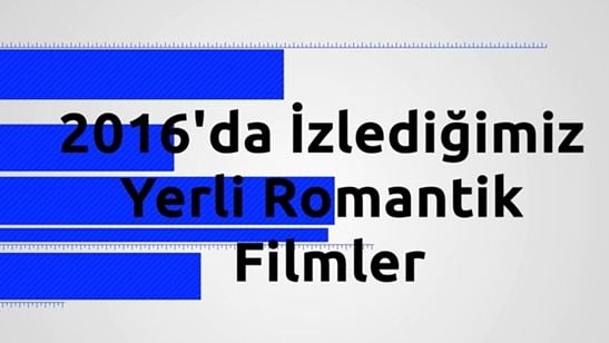 2016'da Hangi Romantik Yerli Yapımları İzledik?