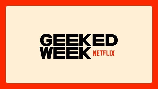 Netflix'ten Sanal Etkinlik: "Geeked Week 2022"