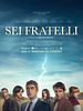 Sei fratelli posteri