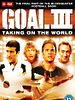 Goal! 3 : Taking on the world posteri