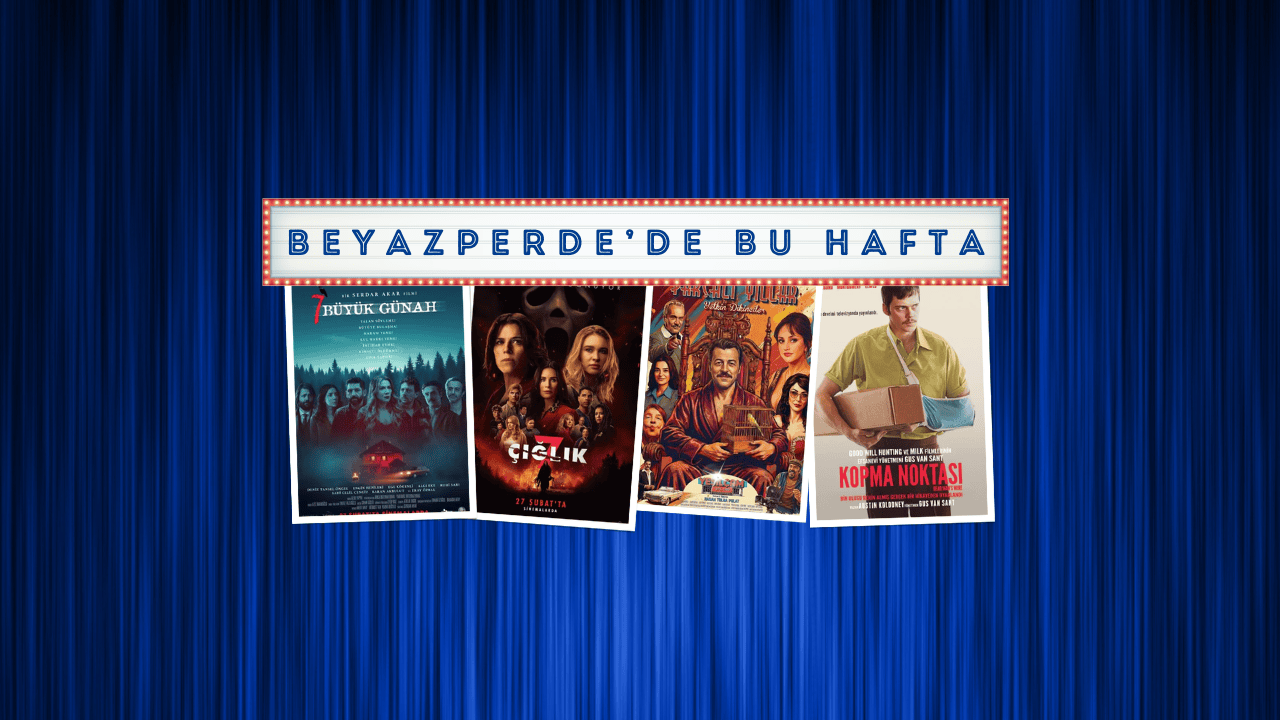 Vizyondaki Filmler: "7 Büyük Günah", "Çığlık 7", "Parçalı Yıllar"