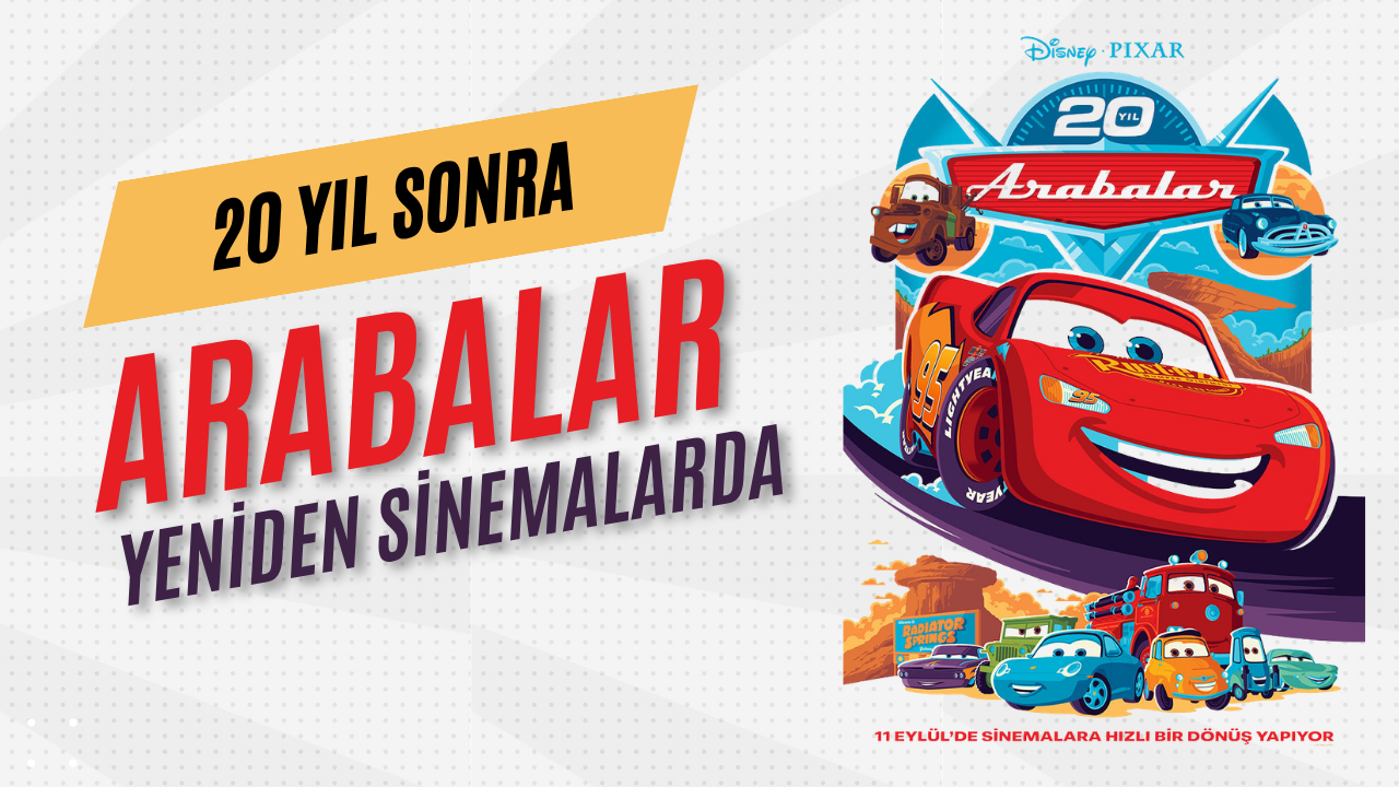 Şimşek McQueen Piste Geri Dönüyor: Animasyon Efsanesi "Arabalar" 20. Yılında Yeniden Vizyonda!