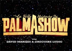 La Folle Histoire du Palmashow : Afiş
